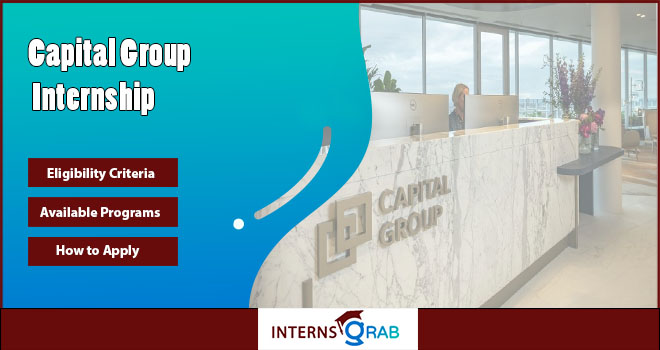 Capital Group Internship Program Overview and Eligibility Criteria


